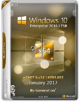 Windows 10 Enterprise LTSB x64 14393.693 Jan2017 by Generation2 Windows 10 Enterprise LTSB x64 14393.693 Jan2017 by Generation2