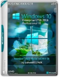 Windows 10 Enterprise 2016 LTSB & Pro VL 10.0.14393 Ver.1607 by yahoo002 / AEK Windows 10 Enterprise 2016 LTSB & Pro VL 10.0.14393 Ver.1607 by yahoo002 / AEK