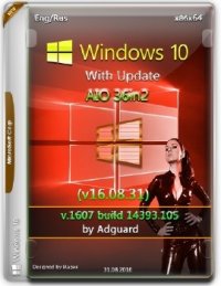 Windows 10, Version 1607 with Update [14393.105] (x86-x64) AIO [36in2] adguard (v16.08.31) [Eng/Rus]